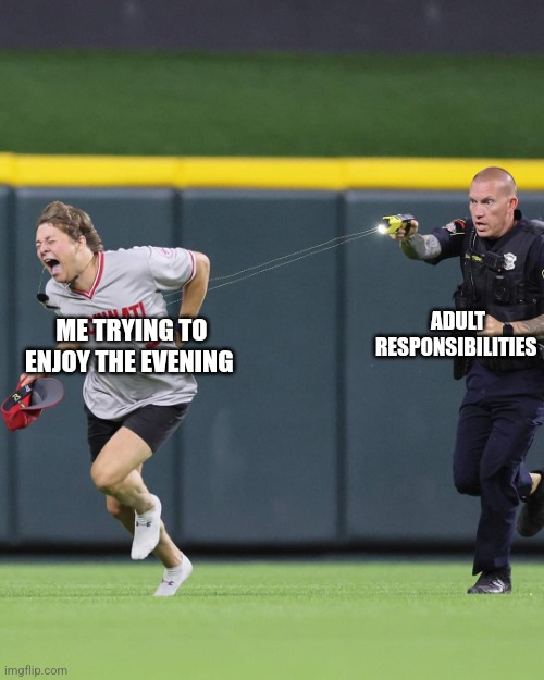 Responsibilities | ADULT RESPONSIBILITIES; ME TRYING TO ENJOY THE EVENING | image tagged in running from running away avoiding | made w/ Imgflip meme maker