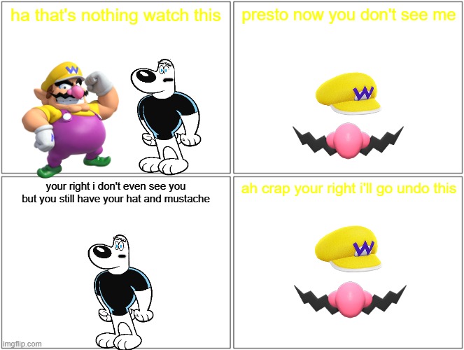 wario fails at the invisibility trick | ha that's nothing watch this; presto now you don't see me; your right i don't even see you but you still have your hat and mustache; ah crap your right i'll go undo this | image tagged in memes,blank comic panel 2x2,halloween,wario fails,invisible,fail | made w/ Imgflip meme maker