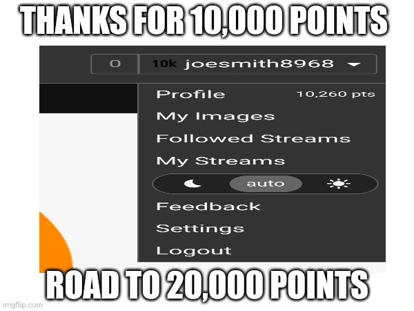 Thank you so much for 10,000 points | THANKS FOR 10,000 POINTS; ROAD TO 20,000 POINTS | image tagged in memes | made w/ Imgflip meme maker