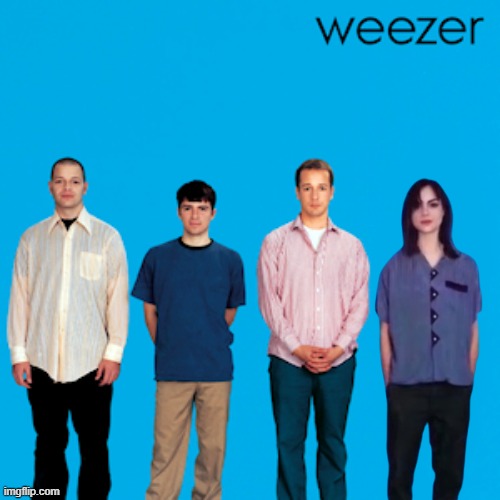 weezer | image tagged in weezer | made w/ Imgflip meme maker