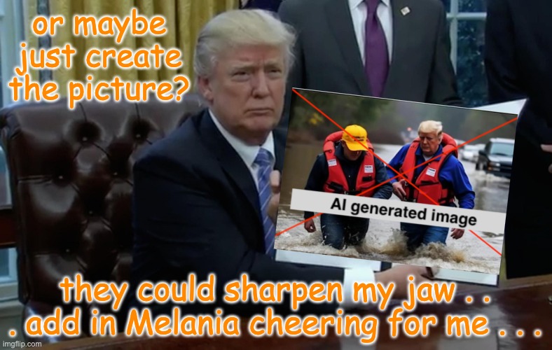 Executive Order Trump | or maybe just create the picture? they could sharpen my jaw . . . add in Melania cheering for me . . . | image tagged in executive order trump | made w/ Imgflip meme maker