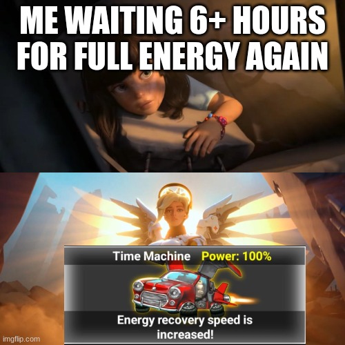 Only real ones will understand without looking it up ?️? | ME WAITING 6+ HOURS FOR FULL ENERGY AGAIN | image tagged in overwatch mercy meme,the battle cats,waiting,memes,funny,iykyk | made w/ Imgflip meme maker