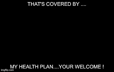 Cool Obama | THAT'S COVERED BY .... MY HEALTH PLAN....YOUR WELCOME ! | image tagged in memes,cool obama | made w/ Imgflip meme maker