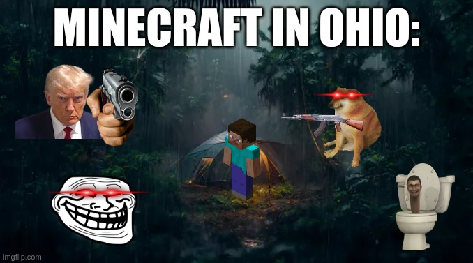 Minecraft 1.21 Server in Ohio | MINECRAFT IN OHIO: | image tagged in minecraft memes | made w/ Imgflip meme maker