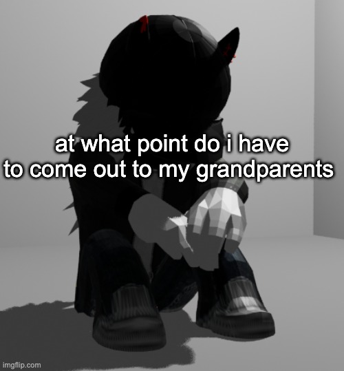 genuinely terrified even though with all the senator ads we've watched together we agree on the trans issues | at what point do i have to come out to my grandparents | image tagged in depression | made w/ Imgflip meme maker