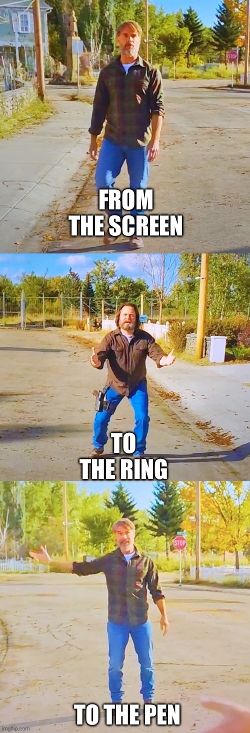 back | FROM THE SCREEN; TO THE RING; TO THE PEN | image tagged in well yeah now but not then | made w/ Imgflip meme maker