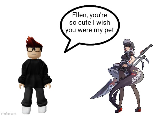 Ellen, you're so cute I wish you were my pet | made w/ Imgflip meme maker