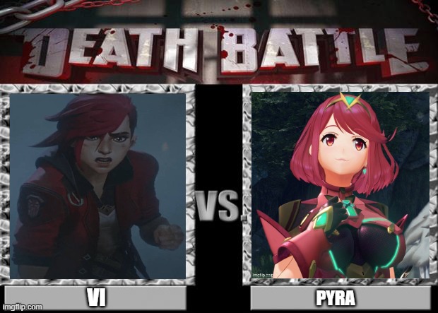 vi vs pyra | VI; PYRA | image tagged in death battle,nintendo,videogames,redheads,league of legends,i'm gonna do what's called a pro-gamer move | made w/ Imgflip meme maker