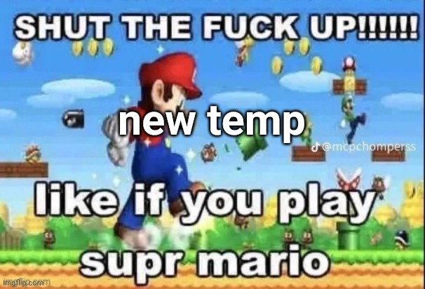 like if you play | new temp | image tagged in like if you play | made w/ Imgflip meme maker