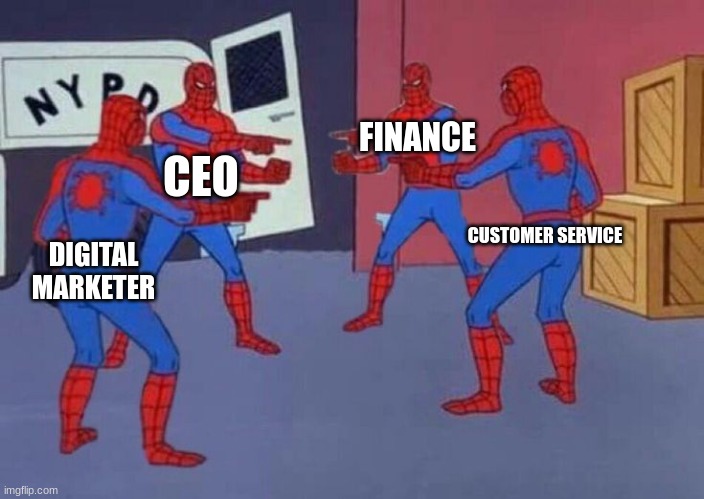 4 Spiderman pointing at each other | FINANCE; CEO; CUSTOMER SERVICE; DIGITAL MARKETER | image tagged in 4 spiderman pointing at each other | made w/ Imgflip meme maker