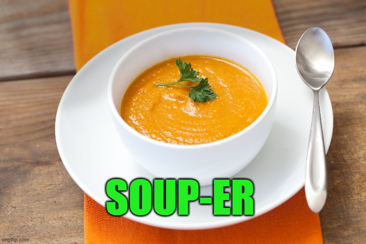 SOUP-ER | made w/ Imgflip meme maker