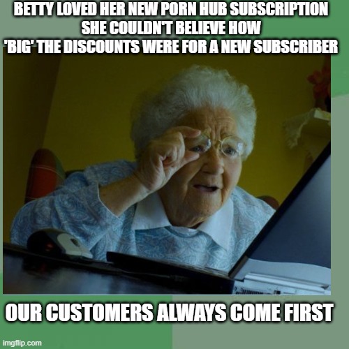 Philosoraptor Meme | BETTY LOVED HER NEW PORN HUB SUBSCRIPTION
SHE COULDN'T BELIEVE HOW 'BIG' THE DISCOUNTS WERE FOR A NEW SUBSCRIBER; OUR CUSTOMERS ALWAYS COME FIRST | image tagged in memes,philosoraptor | made w/ Imgflip meme maker