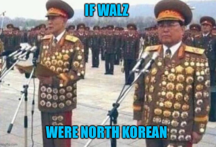 North korean medals | IF WALZ WERE NORTH KOREAN | image tagged in north korean medals | made w/ Imgflip meme maker