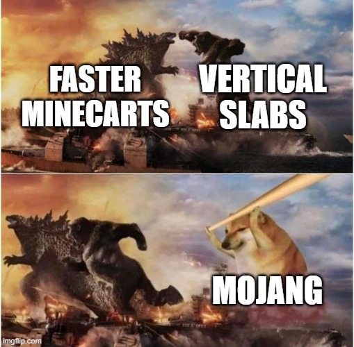 Kong Godzilla Doge | VERTICAL SLABS; FASTER MINECARTS; MOJANG | image tagged in kong godzilla doge | made w/ Imgflip meme maker