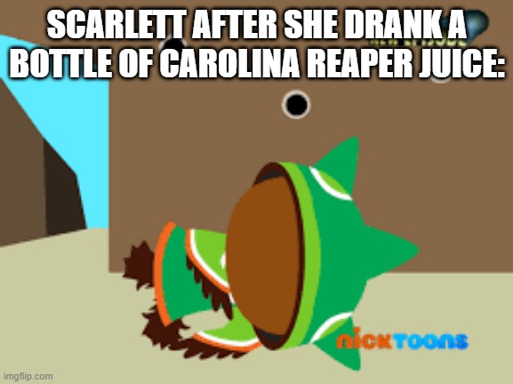 Scarlett: help m-m-me............................................... | SCARLETT AFTER SHE DRANK A BOTTLE OF CAROLINA REAPER JUICE: | image tagged in drunk sumi,scarlett,engineertale,fanlore or au | made w/ Imgflip meme maker