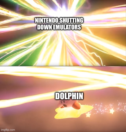 Kirby World of Light | NINTENDO SHUTTING DOWN EMULATORS; DOLPHIN | image tagged in kirby world of light | made w/ Imgflip meme maker