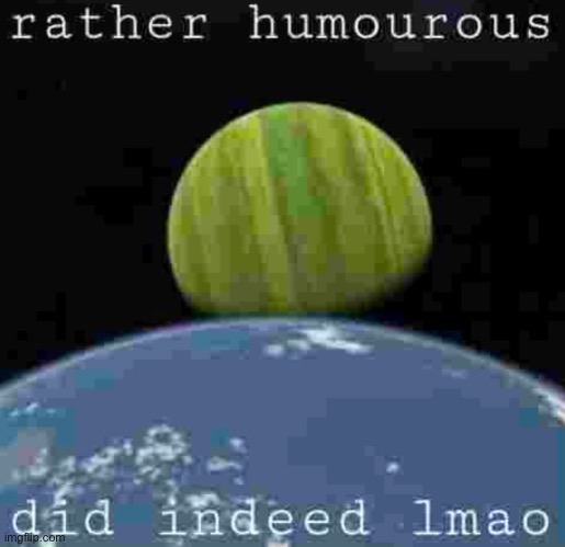 Shhhh | image tagged in rather humourous did indeed lmao | made w/ Imgflip meme maker