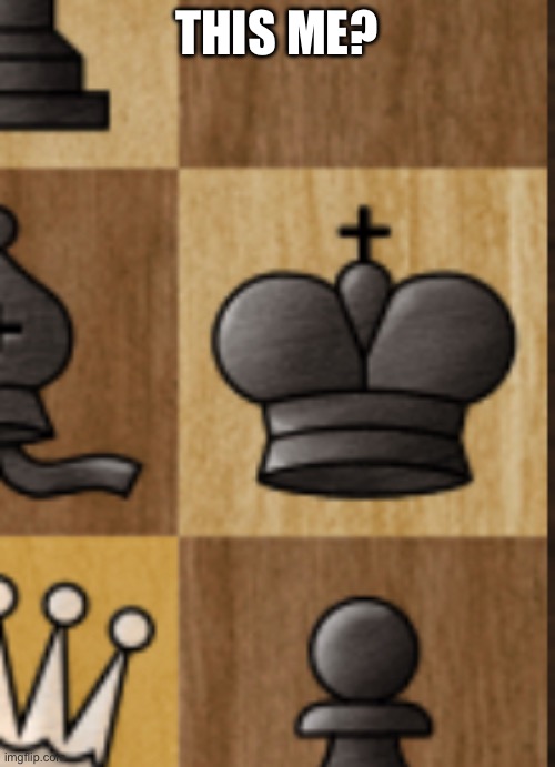 Chess King | THIS ME? | image tagged in chess king | made w/ Imgflip meme maker