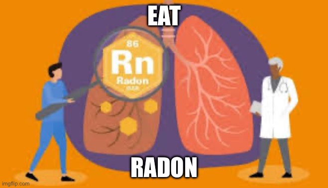 EAT RADON | made w/ Imgflip meme maker