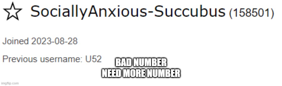 BAD NUMBER
NEED MORE NUMBER | made w/ Imgflip meme maker