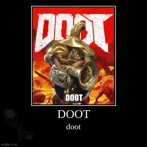 DOOT | doot | image tagged in funny,demotivationals,memes,doot,music | made w/ Imgflip demotivational maker