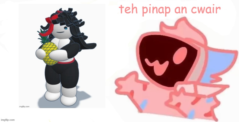 teh x protogen :3 | teh pinap an cwair | image tagged in teh x protogen 3 | made w/ Imgflip meme maker