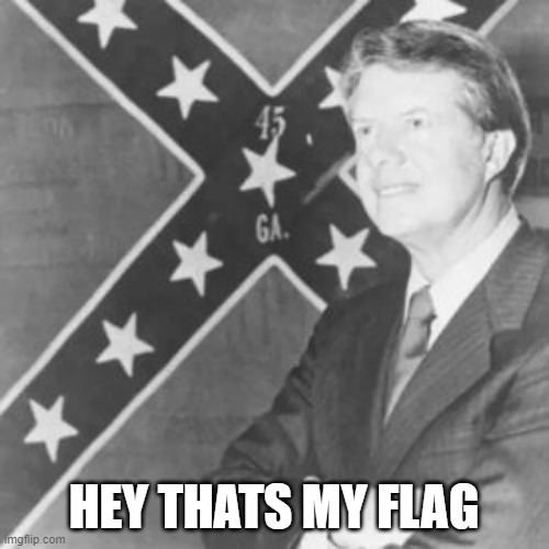 Jimmy Carter | HEY THATS MY FLAG | image tagged in jimmy carter | made w/ Imgflip meme maker