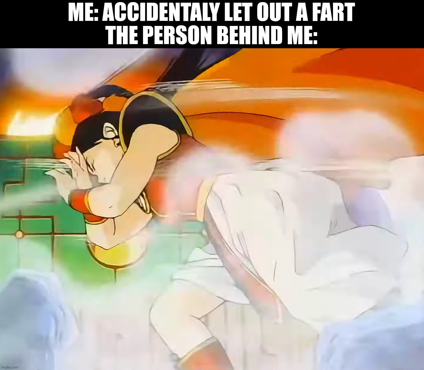 Let out a fart | ME: ACCIDENTALY LET OUT A FART
THE PERSON BEHIND ME: | image tagged in fart | made w/ Imgflip meme maker