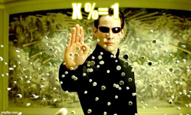 neo | X %= 1 | image tagged in neo | made w/ Imgflip meme maker