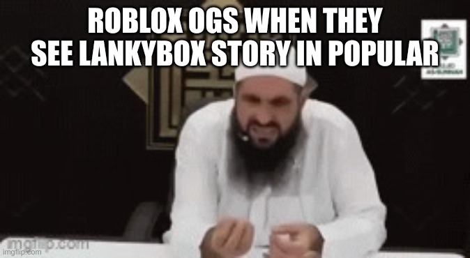 brother eww | ROBLOX OGS WHEN THEY SEE LANKYBOX STORY IN POPULAR | image tagged in brother eww | made w/ Imgflip meme maker