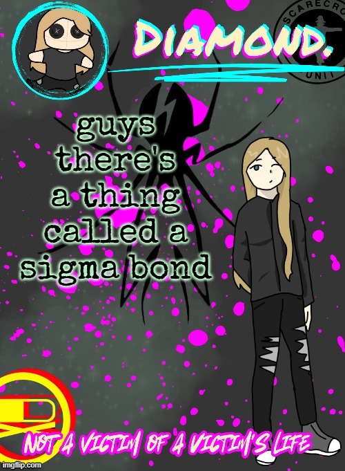 Diamond. Announcement Temp (TY DISCO!!!!) | guys there's a thing called a sigma bond | image tagged in diamond announcement temp ty disco | made w/ Imgflip meme maker