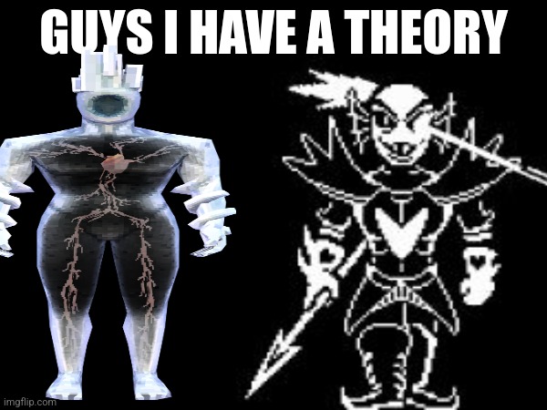 guys i have a theory | image tagged in guys i have a theory | made w/ Imgflip meme maker