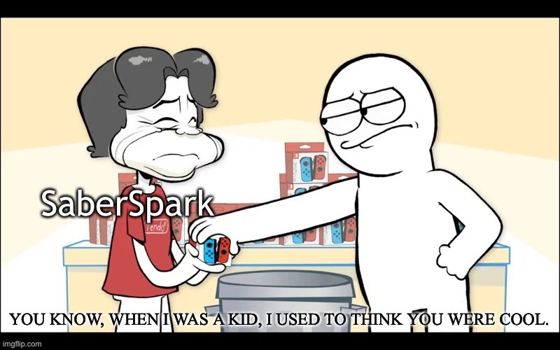 When have the times gone? | SaberSpark | image tagged in when i was a kid i used to think you were cool | made w/ Imgflip meme maker