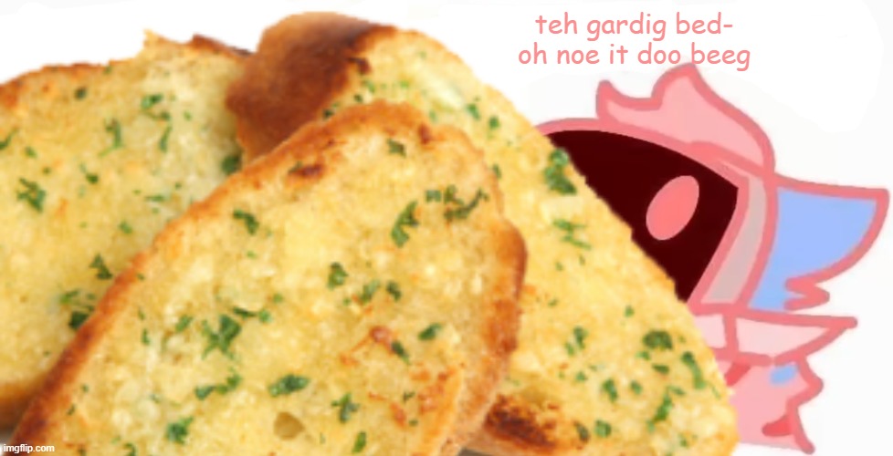teh x protogen :3 | teh gardig bed-
oh noe it doo beeg | image tagged in teh x protogen 3 | made w/ Imgflip meme maker