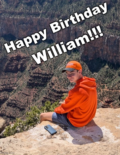 Happy Birthday William | Happy Birthday; William!!! | image tagged in william,grand can | made w/ Imgflip meme maker