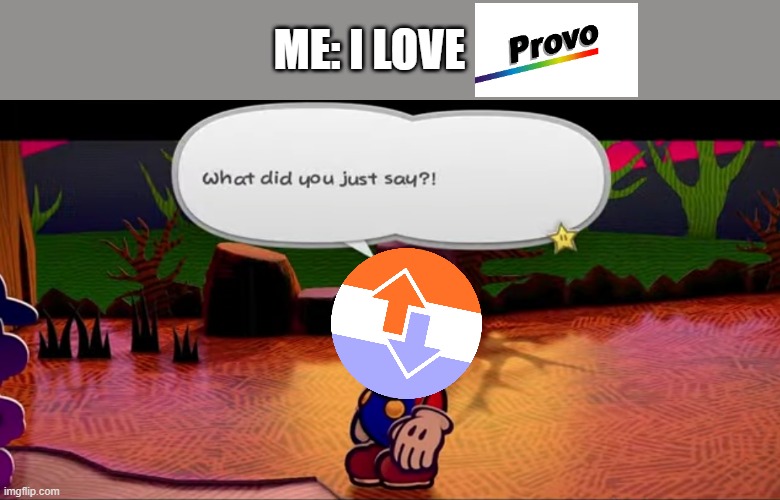 r/Vexillology wasnt happy about it... | ME: I LOVE | image tagged in what did you just say,provo,ugly flag,flag,unpopular opinion,vexillology | made w/ Imgflip meme maker