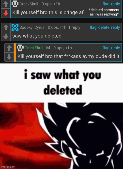 *deleted comment as i was replying* | image tagged in i saw what you deleted | made w/ Imgflip meme maker