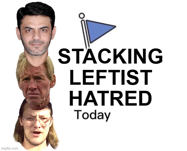 STACKING HATE... | STACKING
LEFTIST
HATRED | image tagged in merchant,routh,crooks,democrat,hatred,tds | made w/ Imgflip meme maker