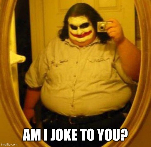 Fat Joker | AM I JOKE TO YOU? | image tagged in fat joker | made w/ Imgflip meme maker