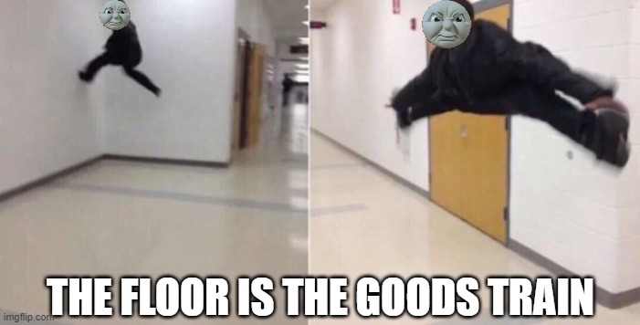 James is too splendid | THE FLOOR IS THE GOODS TRAIN | image tagged in the floor is,thomas the tank engine,james,thomas the train,thomas | made w/ Imgflip meme maker