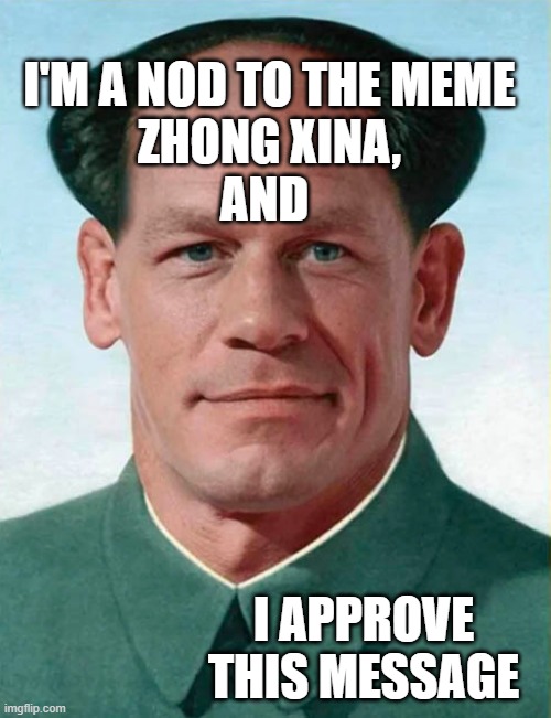 Zhong Xina | I'M A NOD TO THE MEME
ZHONG XINA,
AND I APPROVE THIS MESSAGE | image tagged in zhong xina | made w/ Imgflip meme maker