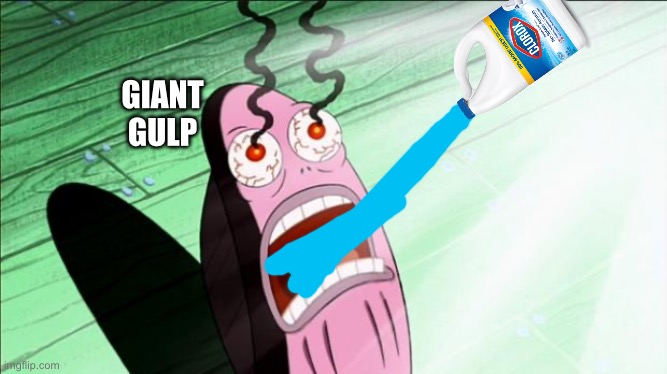 Spongebob My Eyes | GIANT GULP | image tagged in spongebob my eyes | made w/ Imgflip meme maker