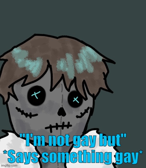"I'm not gay but" *Says something gay* | made w/ Imgflip meme maker