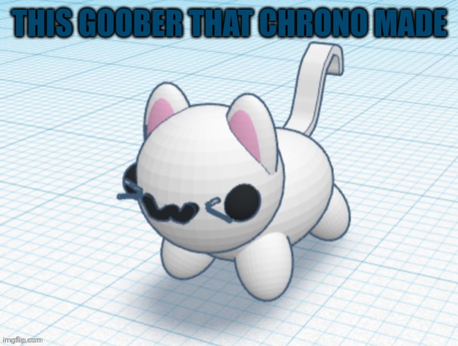 THIS GOOBER THAT CHRONO MADE | made w/ Imgflip meme maker