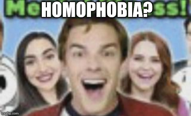 game theory mental illness | HOMOPHOBIA? | image tagged in game theory mental illness | made w/ Imgflip meme maker