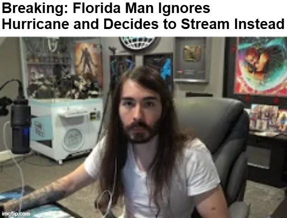 Breaking: Florida Man Ignores Hurricane and Decides to Stream Instead | made w/ Imgflip meme maker