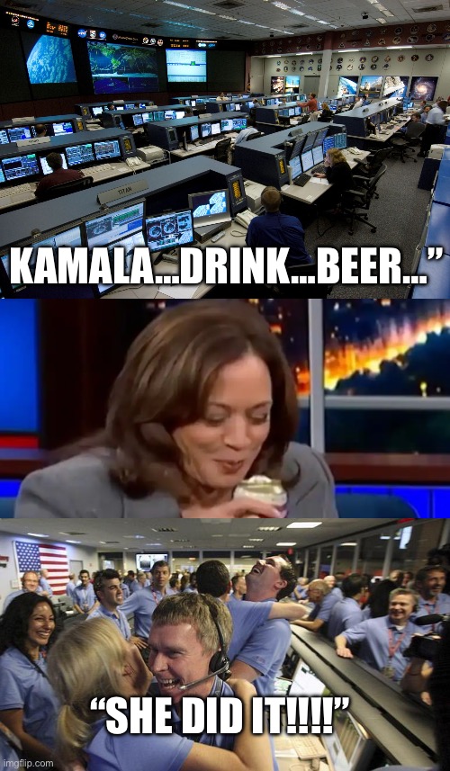 Kamala Drink Beer | KAMALA…DRINK…BEER…”; “SHE DID IT!!!!” | image tagged in nasa houston control room,nasa employee hugging,kamala harris,beer,politics,political meme | made w/ Imgflip meme maker