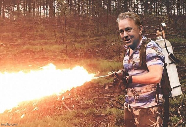 image tagged in ned lamont with flame thrower | made w/ Imgflip meme maker