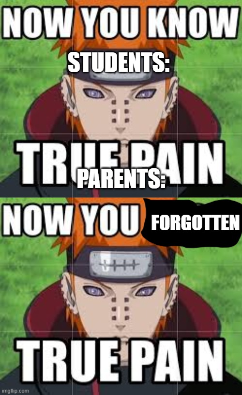 STUDENTS:; PARENTS:; FORGOTTEN | made w/ Imgflip meme maker