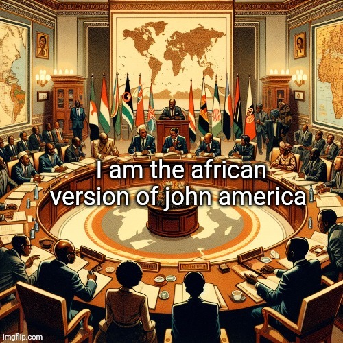 You fellow | I am the african version of john america | made w/ Imgflip meme maker